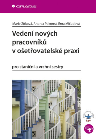 Vedení nových pracovníků v ošetřovatelské praxi - Andrea Pokorná,Marie Zítková,Erna Mičudová