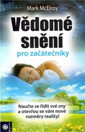 Vědomé snění pro začátečníky - McErloy Marc