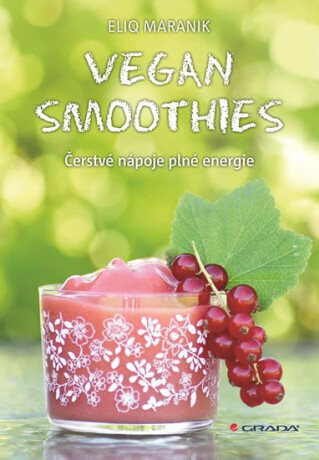 Vegan Smoothies - Čerstvé nápoje plné energie - Eliq Maranik