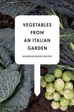 Vegetables from an Italian Garden : Season-by-Season Recipes - Nardozzi Charlie