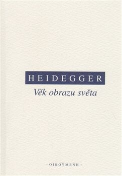Věk obrazu světa - Martin Heidegger