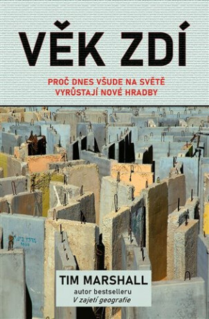 Věk zdí - Proč dnes všude na světě vyrůstají nové hradby (Defekt) - Tim Marshall