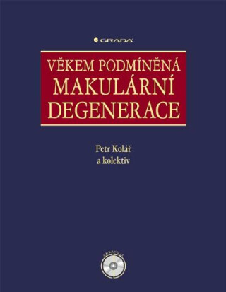 Věkem podmíněná makulární degenerace - Petr Kolář,kolektiv a