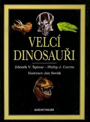 Velcí dinosauři - Philip J. Currie,Zdeněk V. Špilar