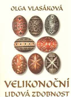 Velikonoční lidová zdobnost - Olga Vlasáková