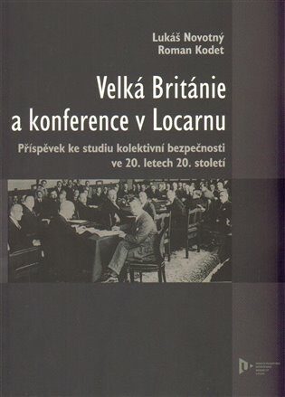 Velká Británie a konference v Locarnu - Lukáš Novotný,Roman Kodet