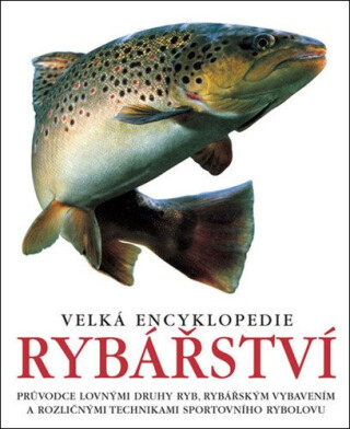 Velká encyklopedie rybářství - kolektiv autorů