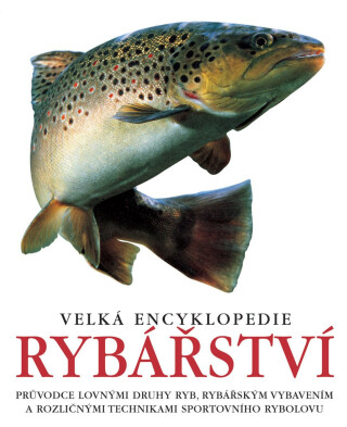 Velká encyklopedie rybářství - kolektiv autorů