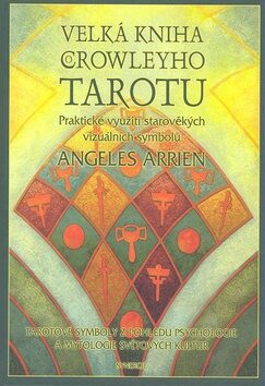 Velká kniha Crowleyho Tarotu - Aleister Crowley,Angeles Arrienová