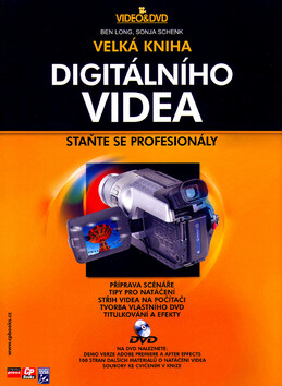 Velká kniha digitálního videa - Ben Long,Sonja Schenk