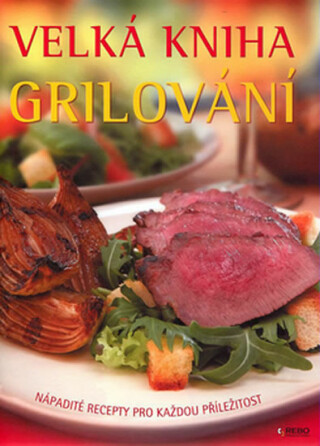 Velká kniha Grilování - Caroll Richard