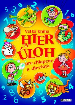 Veľká kniha hier a úloh pre chlapcov a dievčatá - Antonín Šplíchal,Ivana Maráková,Romana Šíchová
