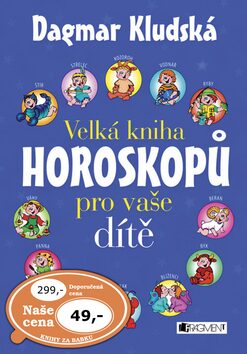 Velká kniha horoskopů pro vaše dítě - Dagmar Kludská