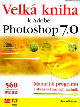 Velká kniha k Adobe Photoshop 7.0 + CD - Ben Willmore