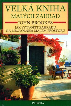 Velká kniha malých zahrad - John Brookes