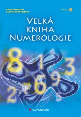 Velká kniha numerologie - Editha Wüstová,Sabine Schieferleová