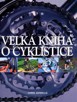 Velká kniha o cyklistice - Chris Sidwells