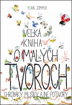 Veľká kniha o malých tvoroch - Yuval Zommer