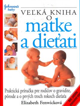 Veľká kniha o matke a dieťati - Elizabeth Fenwicková