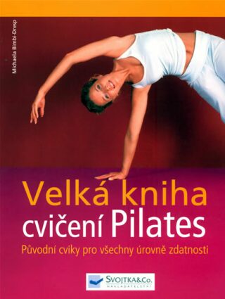Velká kniha cvičení pilates - Dreps-Bimbi Michaela