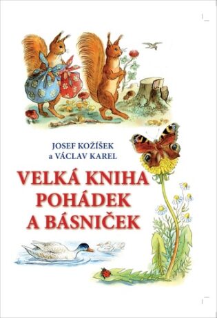 Velká kniha pohádek a básniček - Josef Kožíšek,Václav Karel