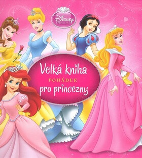 Velká kniha pohádek pro princezny - Walt Disney