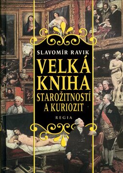 Velká kniha starožitností a kuriozit - Slavomír Ravik