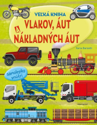 Veľká kniha vlakov, áut a nákladných áut - kolektiv autorů
