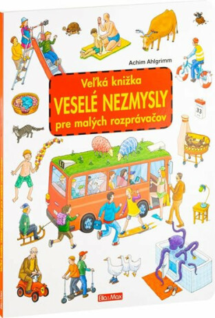 Veľká knižka VESELÉ NEZMYSLY pre malých rozprávačov - Achim Ahlgrimm