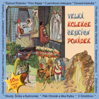 Velká kolekce českých pohádek - Božena Němcová,Karel Jaromír Erben,Jacob Grimm,Wilhelm Grimm