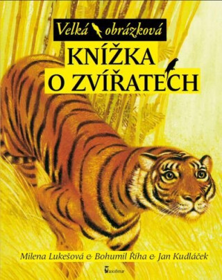 Velká obrázková knížka o zvířatech - Jan Kudláček,Milena Lukešová,Bohumil Říha