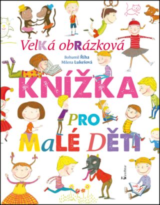 Velká obrázková knížka pro malé děti - Milena Lukešová,Bohumil Říha