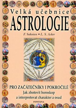 Astrologie - Velká učebnice - Frances Louis S. Sakoian Acker