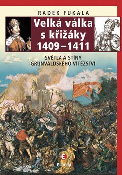 Velká válka s křižáky 1409–1411 - Radek Fukala