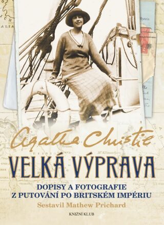 Velká výprava - Dopisy a fotografie z putování po Britském impériu - Agatha Christie