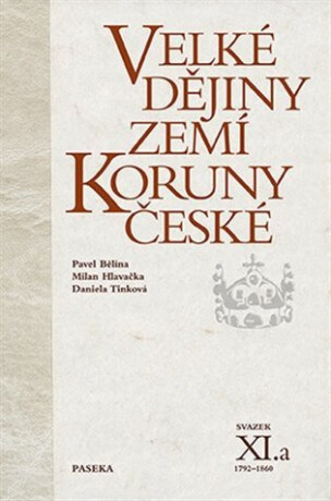 Velké dějiny zemí Koruny české XI.a - Pavel Bělina,Daniela Tinková,Milan Hlavačka