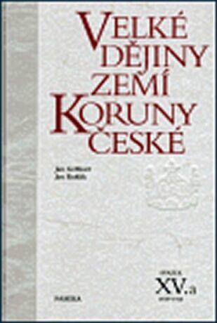 Velké dějiny zemí Koruny české XV./a 1938 –1945 - Jan Kuklík,Jan Gebhart