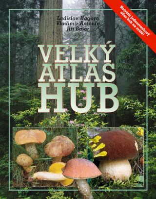Velký atlas hub - Vladimír Antonín,Ladislav Hagara,Jiří Baier