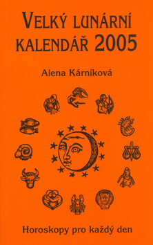 Velký lunární kalendář 2005 - Alena Kárníková