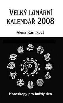 Velký lunární kalendář 2008 - Alena Kárníková