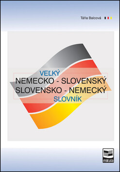Veľký nemecko-slovenský a slovensko-nemecký slovník - Táňa Balcová
