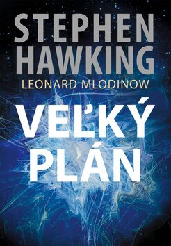 Veľký plán - Leonard Mlodinow,Stephen Hawking