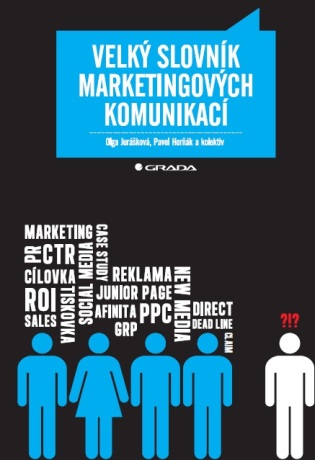 Velký slovník marketingových komunikací - Olga Jurášková,Pavel Horňák,kolektiv a