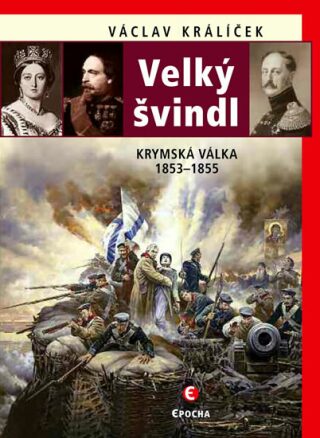 Velký švindl - Krymská válka 1853-1855 - Václav Králíček