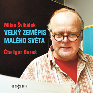 Velký zeměpis malého světa - Milan Švihálek