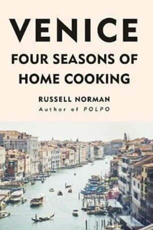 Venice : Four Seasons of Home Cooking - Russell Norman
