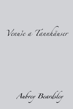 Venuše a Tannhäuser - Aubrey Beardsley