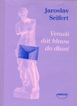 Venuši dát hlavu do dlaní - Jaroslav Seifert,Erika Huptychová
