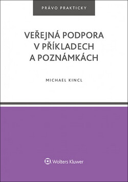 Veřejná podpora v příkladech a poznámkách - Michael Kincl