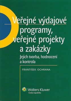 Veřejné výdajové programy, veřejné projekty a zakázky - František Ochrana